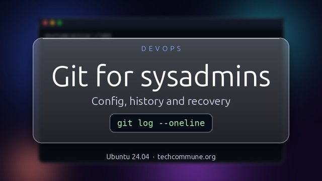 Git for Sysadmins and Operations
