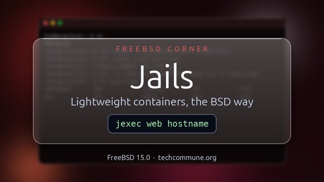 Jails: Lightweight containers, the BSD way