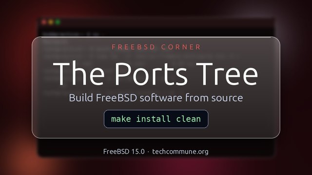 The Ports Tree: Building FreeBSD software from source