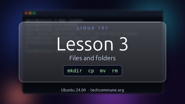 Lesson 3: Make, copy, move and delete