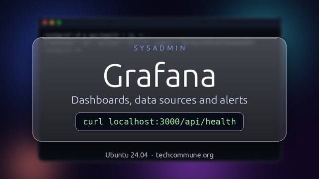 Grafana: Dashboards, Data Sources and Alerts